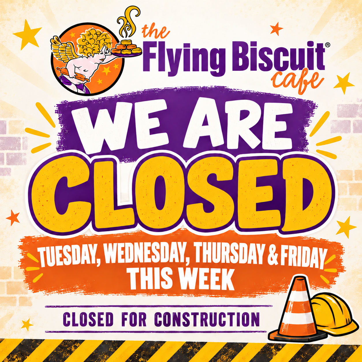 The Flying Biscuit Café announces it will be closed Tuesday, Wednesday, and Thursday this week for construction. The square graphic features the Flying Biscuit logo, bold purple and yellow lettering, orange accents, and construction-themed graphics including a traffic cone, hard hat, and caution stripes.