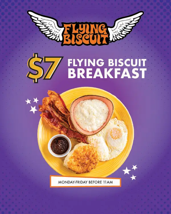 $7 Flying Biscuit Breakfast special featuring eggs, bacon, creamy dreamy grits, and a fluffy biscuit. Available Monday through Friday before 11 AM.